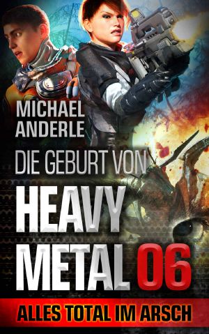 [Geburt von Heavy Metal 06] • Alles total im Arsch